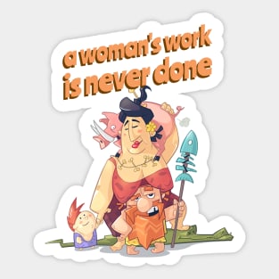 A Woman's Work Is Never Done Sticker